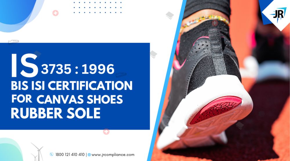 BIS ISI Certificate for canvas shoes rubber sole BIS Certification